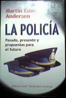 La Policía: Pasado, presente y propuestas para el futuro. . Por Martin E. Andersen